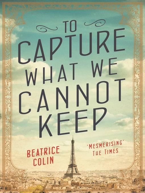 Title details for To Capture What We Cannot Keep by Beatrice Colin - Available
